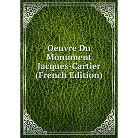 

Книга Oeuvre Du Monument Jacques-Cartier