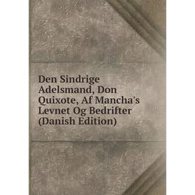 

Книга Den Sindrige Adelsmand, Don Quixote, Af Mancha's Levnet Og Bedrifter (Danish Edition)