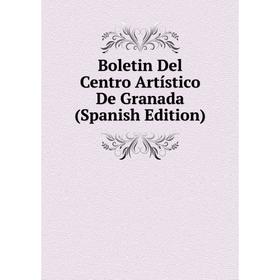 

Книга Boletin Del Centro Artístico De Granada (Spanish Edition)