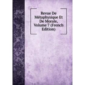 

Книга Revue De Métaphysique Et De Morale, Volume 7 (French Edition)