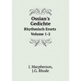 

Книга Ossian's GedichteRhythmisch Ersetz Volume 1-2