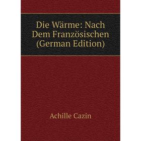 

Книга Die Wärme: Nach Dem Französischen (German Edition)
