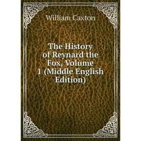 

Книга The History of Reynard the Fox, Volume 1 (Middle English Edition)