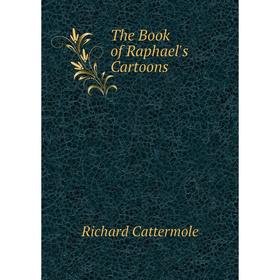 

Книга The Book of Raphael's Cartoons