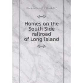 

Книга Homes on the South Side railroad of Long Island