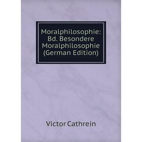 

Книга Moralphilosophie: Bd Besondere Moralphilosophie