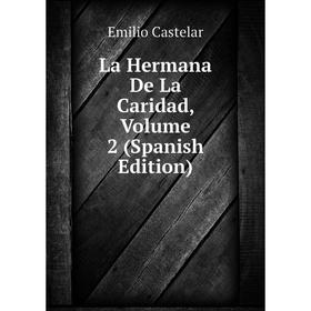 

Книга La Hermana De La Caridad, Volume 2