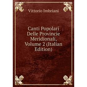 

Книга Canti Popolari Delle Provincie Meridionali, Volume 2 (Italian Edition)