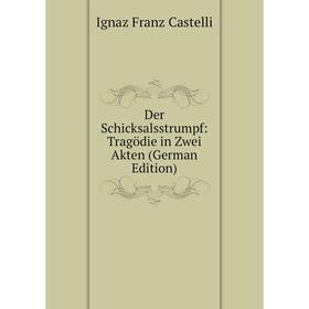 

Книга Der Schicksalsstrumpf: Tragödie in Zwei Akten (German Edition)