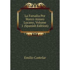 

Книга La Farsalia Por Marco Anneo Lucano, Volume 1