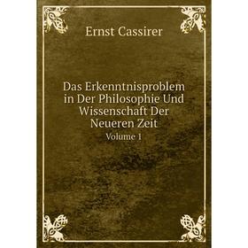 

Книга Das Erkenntnisproblem in Der Philosophie Und Wissenschaft Der Neueren Zeit Volume 1