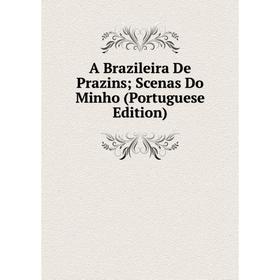 

Книга A Brazileira De Prazins; Scenas Do Minho (Portuguese Edition)