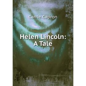 

Книга Helen Lincoln: A Tale