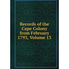 

Книга Records of the Cape Colony from February 1793, Volume 13