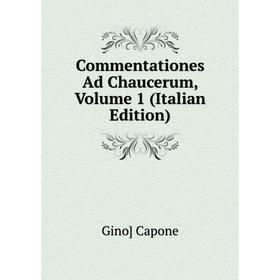 

Книга Commentationes Ad Chaucerum, Volume 1 (Italian Edition)