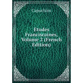 

Книга Etudes Franciscaines, Volume 2 (French Edition)