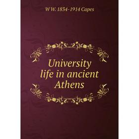 

Книга University life in ancient Athens