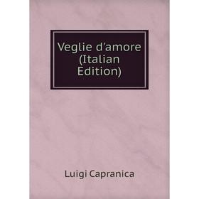 

Книга Veglie d'amore (Italian Edition)