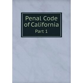 

Книга Penal Code of California Part 1