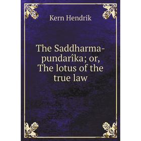

Книга The Saddharma-pundarîka; or, The lotus of the true law