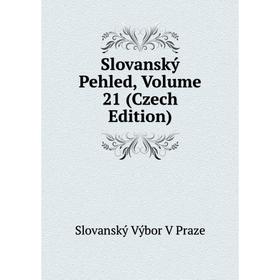 

Книга Slovanský Pehled, Volume 21 (Czech Edition)