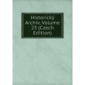 

Книга Historický Archiv, Volume 23 (Czech Edition)
