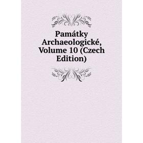 

Книга Památky archaeologické, Volume 10 (Czech Edition)