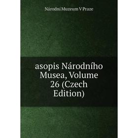 

Книга Asopis Národního Musea, Volume 26 (Czech Edition)