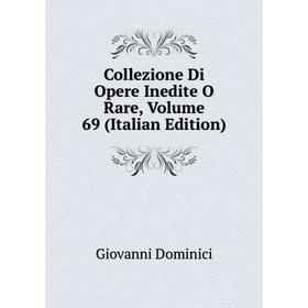 

Книга Collezione Di Opere Inedite O Rare, Volume 69 (Italian Edition)