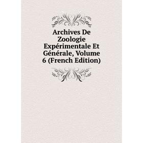 

Книга Archives De Zoologie Expérimentale Et Générale, Volume 6 (French Edition)