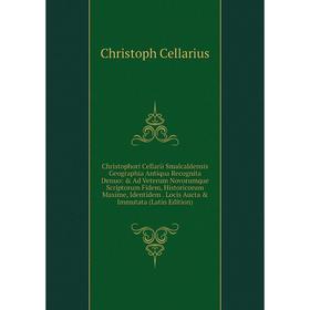 

Книга Christophori Cellarii Smalcaldensis Geographia Antiqua Recognita Denuo