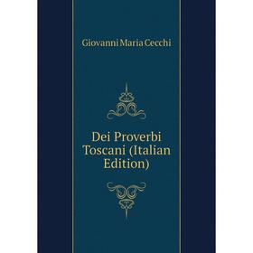 

Книга Dei Proverbi Toscani (Italian Edition)