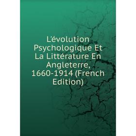 

Книга L'évolution Psychologique Et La Littérature En Angleterre, 1660-1914