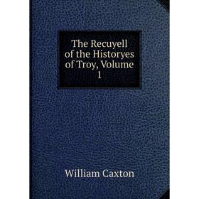 

Книга The Recuyell of the Historyes of Troy, Volume 1
