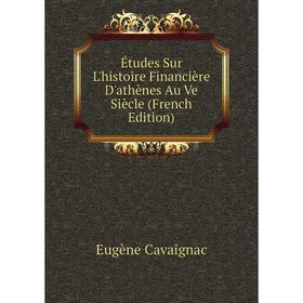 

Книга Études Sur L'histoire Financière D'athènes Au Ve Siècle (French Edition)