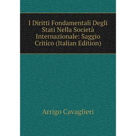 

Книга I Diritti Fondamentali Degli Stati Nella Società Internazionale: Saggio Critico (Italian Edition)