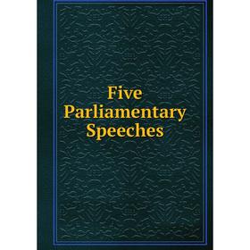 

Книга Five Parliamentary Speeches