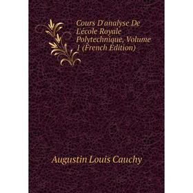 

Книга Cours D'analyse De L'école Royale Polytechnique, Volume 1 (French Edition)