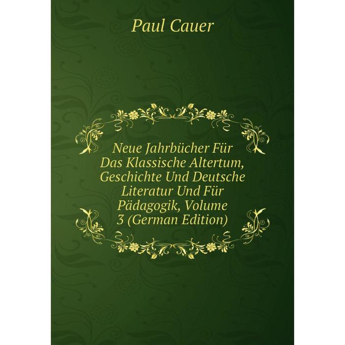 фото Книга neue jahrbücher für das klassische altertum, geschichte und deutsche literatur und für pädagogik, volume 3 nobel press