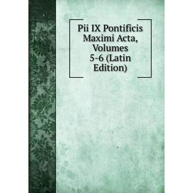 

Книга Pii IX Pontificis Maximi Acta, Volumes 5-6 (Latin Edition)