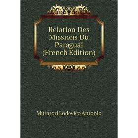 

Книга Relation Des Missions Du Paraguai (French Edition)