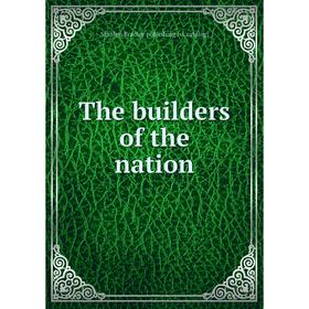 

Книга The builders of the nation