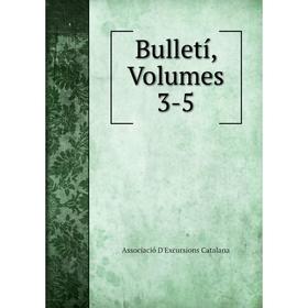 

Книга Bulletí, Volumes 3-5
