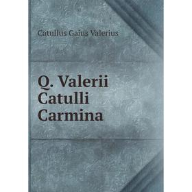

Книга Q. Valerii Catulli Carmina