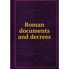 

Книга Roman documents and decrees