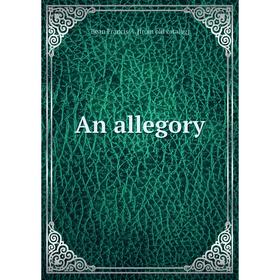 

Книга An allegory