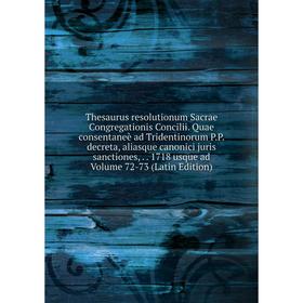 

Книга Thesaurus resolutionum Sacrae Congregationis Concilii