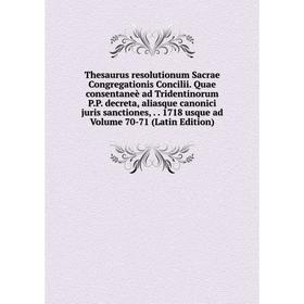 

Книга Thesaurus resolutionum Sacrae Congregationis Concilii