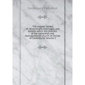 

Книга The register booke of christninges, marriages, and burialls wthin the precinct of the cathedrall