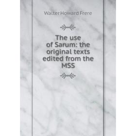 

Книга The use of Sarum: the original texts edited from the MSS